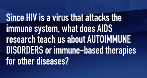 Since HIV is a virus that attacks the immune system, what does AIDS research teach us about autoimmune disorders or immune-based therapies for other diseases?